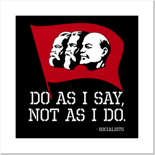 Anti Socialist Oppose Communism - Do As I Say, Not As I Do Posters and Art